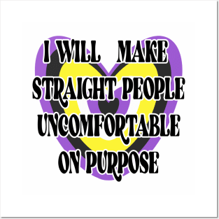 I will make straight people uncomfortable on purpose Posters and Art